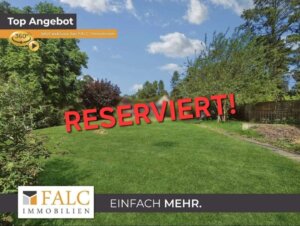 Baugrundstück zum Träume verwirklichen - FALC Immobilien